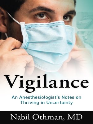 cover image of Vigilance: an Anesthesiologist's Notes on Thriving in Uncertainty